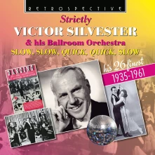 CD SILVESTER, VICTOR - STRICTLY VICTOR SILVESTER & HIS BALLROOM ORCHESTRA: SLOW, SLOW, QUICK QUICK, SLOW - HIS 26 FINEST 1935-1961