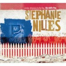 CD NILLES, STEPHANIE - I PLEDGE ALLEGIANCE TO THE FLAG - THE WHITE FLAG