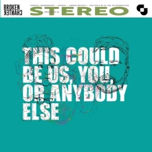 CD BROKEN CHANTER - THIS COULD BE US, YOU, OR ANYBODY ELSE