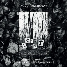 CD FLUX OF PINK INDIANS - STRIVE TO SURVIVE CAUSING THE LEAST
