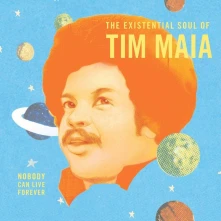 Tim Maia, CD NOBODY CAN LIVE FOREVER: THE EXISTENTIAL SOUL OF