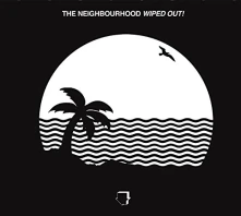 The Neighbourhood, CD Wiped Out!