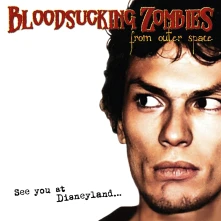 Vinyl BLOODSUCKING ZOMBIES FROM OUTER SPACE - SEE YOU AT DISNEYLAND