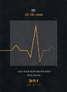 LCH, DVD LIVE:: STREAM
