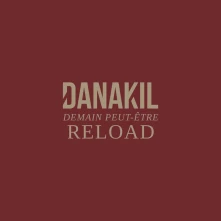 Danakil, Vinyl DEMAIN PEUT-ETRE RELOAD