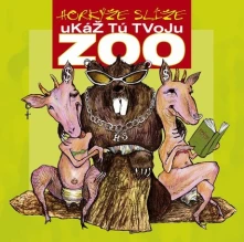 Horkýže Slíže, CD Ukáž tú tvoju ZOO