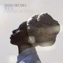 CD BROWN, SARAH - SINGS MAHALIA JACKSON