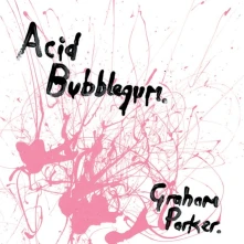 Graham Parker, Vinyl ACID BUBBLEGUM
