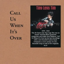 CD TINY LEGS TIM - CALL US WHEN IT'S OVER