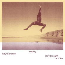 Vinyl Phoenix, Wayne - Soaring Wayne Phoenixstory the Earth and Sky