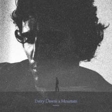 Vinyl EVERY DAWN'S A MOUNTAIN