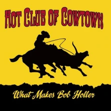 Vinyl HOT CLUB OF COWTOWN - WHAT MAKES BOB HOLLER
