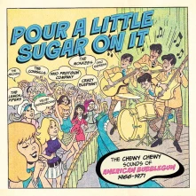 CD POUR A LITTLE SUGAR ON IT - THE CHEWY, CHEWY SOUNDS OF AMERICAN BUBBLEGUM 1966-1971
