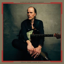 CD KJELLVANDER, CHRISTIAN - HOLD YOUR LOVE STILL