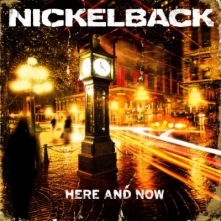 Nickelback, CD HERE AND NOW