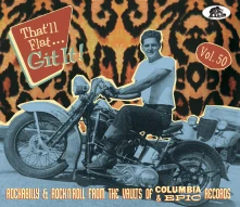 CD THAT LL FLAT GIT IT! VOL. 50 - ROCKABILLY & ROCK 'N' ROLL FROM THE VAULTS OF COLUMBIA & EPIC RECORDS