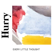 Hurry, CD EVERY LITTLE THOUGHT