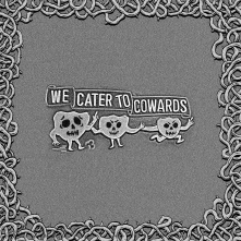 Vinyl WE CATER TO COWARDS