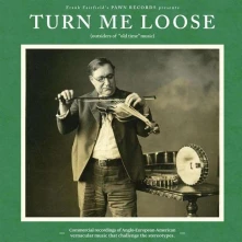 Vinyl TURN ME LOOSE: OUTSIDERS OF "OLD TIME" MUSIC
