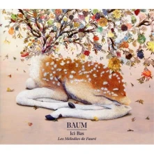 CD Ici-Bas - Les Mélodies De Gabriel Fauré