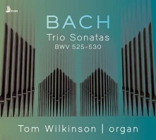 Tom Wilkinson, CD BACH: TRIO SONATAS BWV 525-530