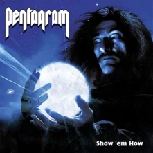 Pentagram, Vinyl Show 'Em How