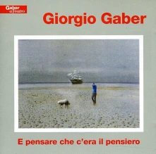 Giorgio Gaber, CD E PENSARE CHE C'ERA IL...