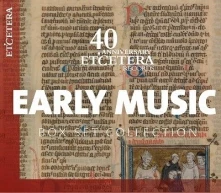 CD EARLY MUSIC (40TH ANNIVERSARY)