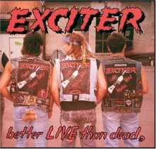 CD EXCITER - BETTER LIVE THAN DEAD