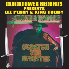 CD PERRY, LEE "SCRATCH" & KI - CLOAK & DAGGER: SCRATCH THE UPSETTER
