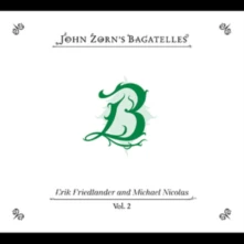 John Zorn, CD THE BAGATELLES VOL.2: ERIK FRIEDLANDER AND MICHAEL NICOLAS