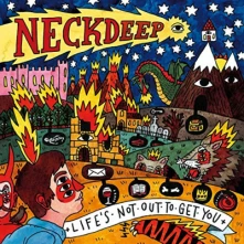 Neck Deep, CD LIFE'S NOT OUT TO GET YOU
