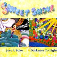 CD SWEET SMOKE - JUST A POKE/DARKNESS TO LI