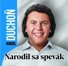 Karol Duchoň, CD Narodil sa spevák