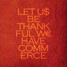 Vinyl LET US BE THANKFUL WE HAVE COMMERCE