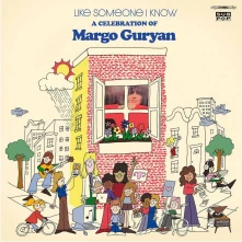 CD LIKE SOMEONE I KNOW: A CELEBRATION OF MARGO GURYAN
