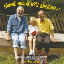 Zdeněk Svěrák, CD a Jaroslav Uhlíř - Hlavně Nesmí Býti Smutno...
