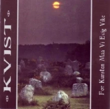 CD KVIST - FOR KUNSTEN MAA VI EVIG V
