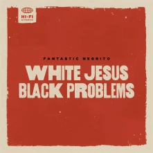 Fantastic Negrito, Vinyl WHITE JESUS BLACK PROBLEMS
