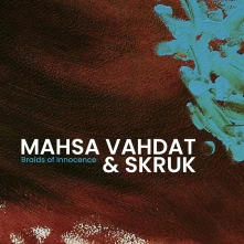CD VAHDAT, MAHSA & SKRUK - BRAIDS OF INNOCENCE