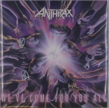 Anthrax, Vinyl WE'VE COME FOR YOU ALL