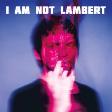 Lambert, CD I AM NOT LAMBERT