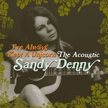 CD I'VE ALWAYS KEPT A UNICORN - THE ACOUSTIC SANDY DE