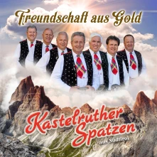 CD KASTELRUTHER SPATZEN - FREUNDSCHAFT AUS GOLD