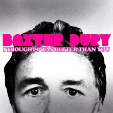CD DURY, BAXTER - I THOUGHT I WAS BETTER THAN YOU
