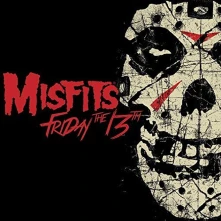 Misfits, Vinyl FRIDAY THE 13TH