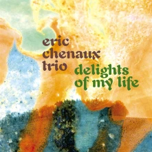 CD CHENAUX, ERIC - DELIGHTS OF MY LIFE