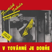 František Sahula, CD V továrně je dobře