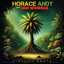 CD WOBBLE, JAH & HORACE ANDY - TIMELESS ROOTS