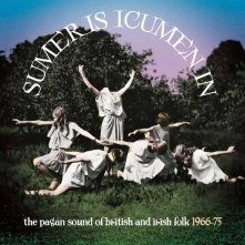 CD SUMER IS ICUMEN IN: THE PAGAN SOUND OF BRITISH & IRISH FOLK 1966-1975